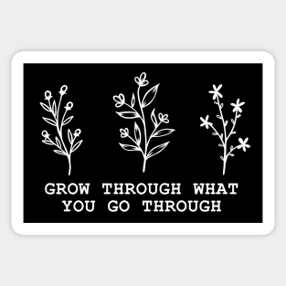 Grow Through What You Go Through Sticker